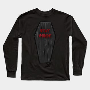 Stay Inside Coffin Long Sleeve T-Shirt